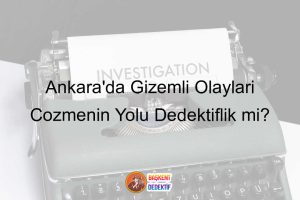 Dedektif-Ankara-Ankara-Dedektif-Dedektif-204.jpeg-364d19205fd4760045738f092f1d67ad